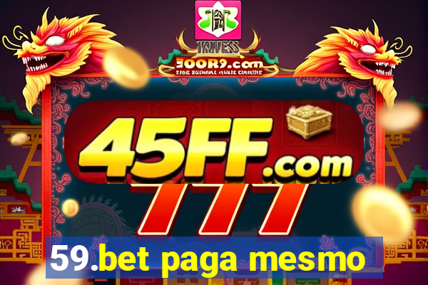59.bet paga mesmo